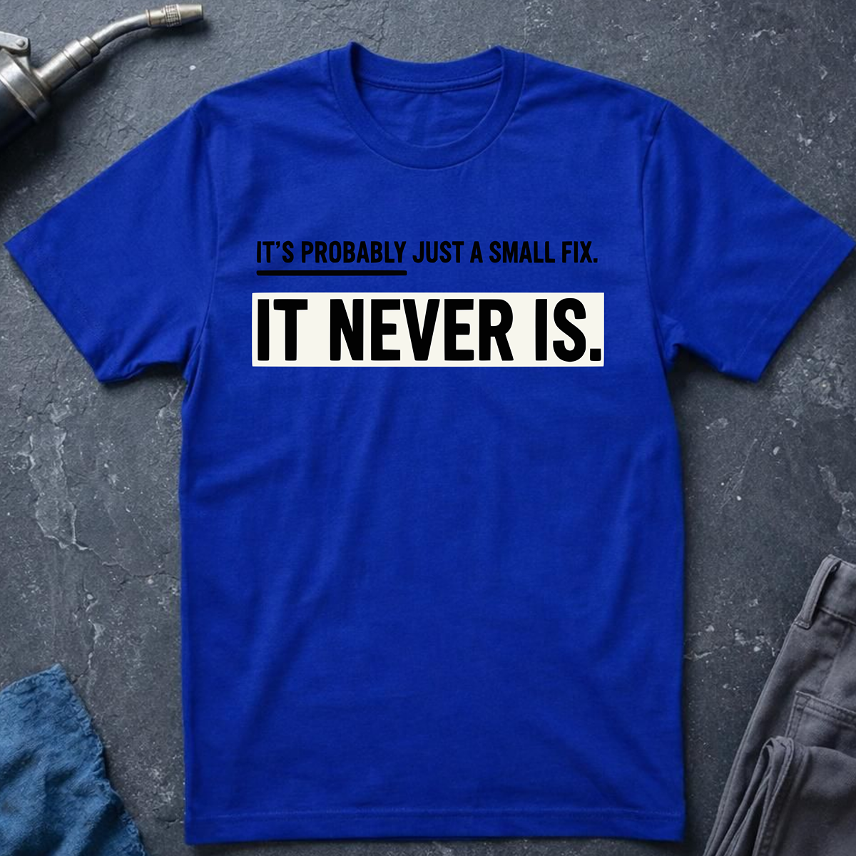 Just a Small Fix T-Shirt