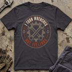 I Turn Wrenches Ed.4 T-Shirt