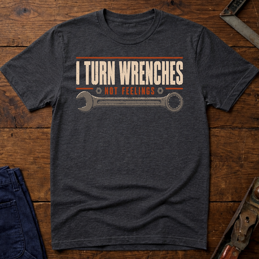I Turn Wrenches T-Shirt