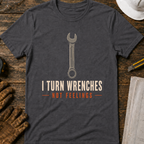 I Turn Wrenches Ed.2 T-Shirt