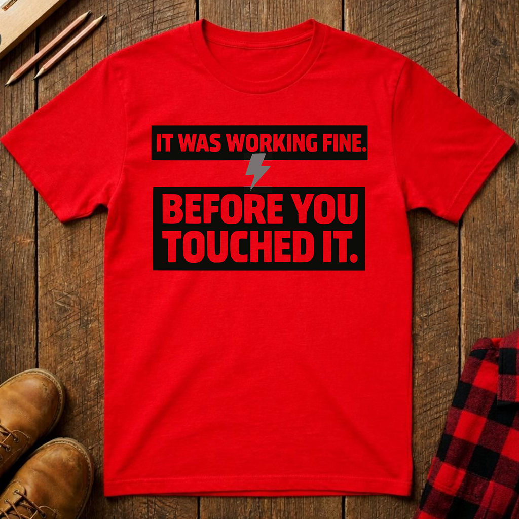 It Was Working Fine T-Shirt