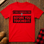 It Was Working Fine T-Shirt