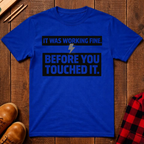 It Was Working Fine T-Shirt