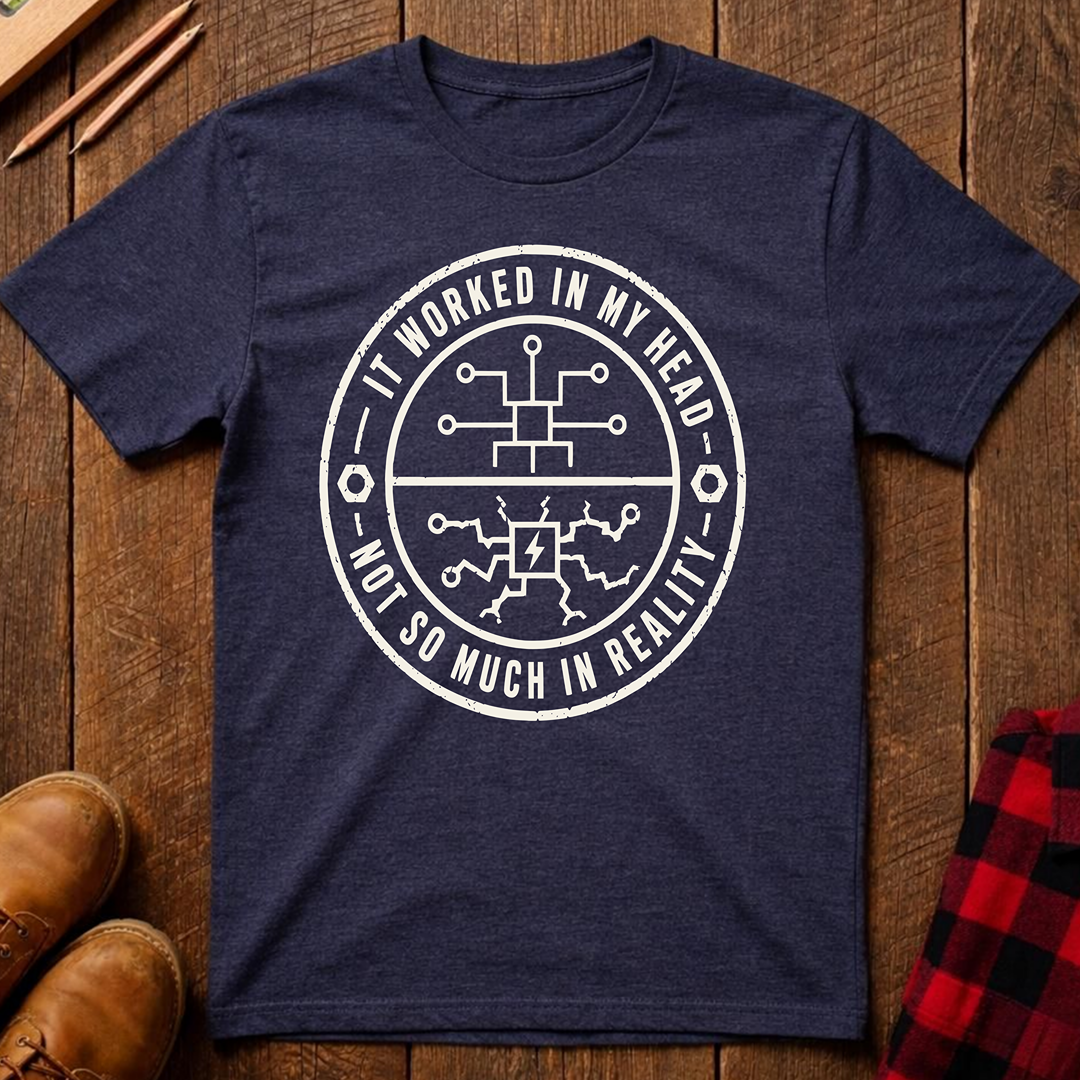 It Worked In My Head T-Shirt