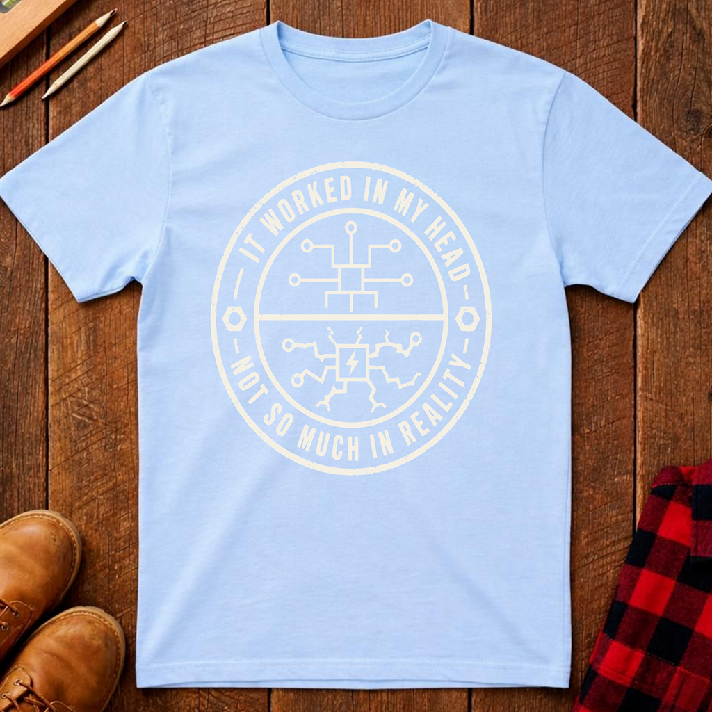 It Worked In My Head T-Shirt