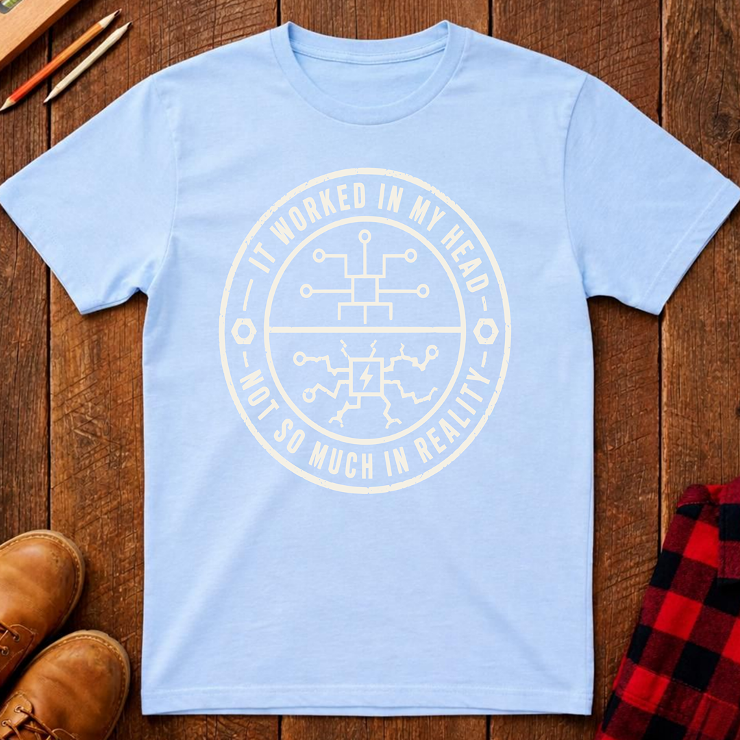It Worked In My Head T-Shirt