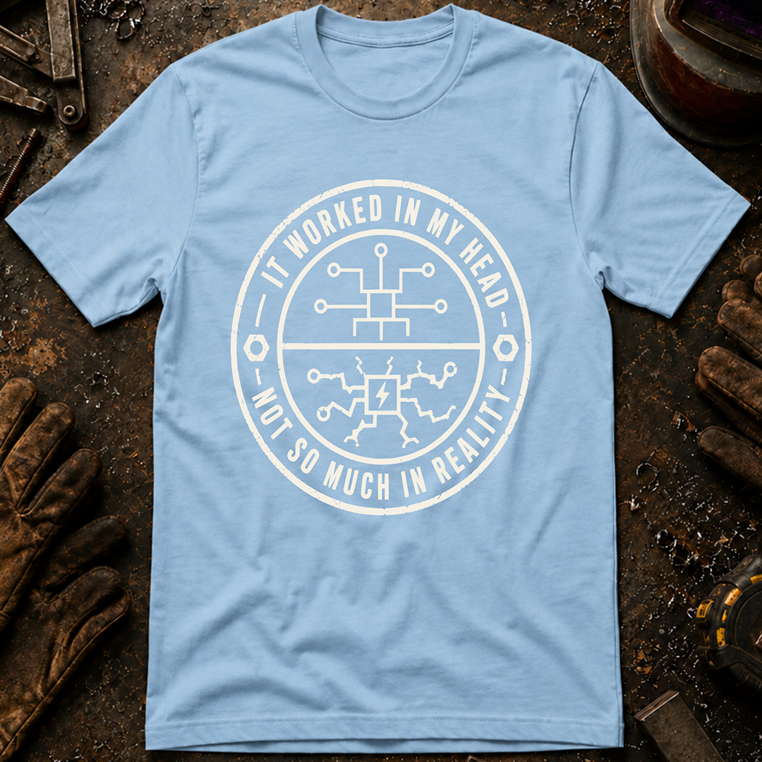 It Worked In My Head T-Shirt