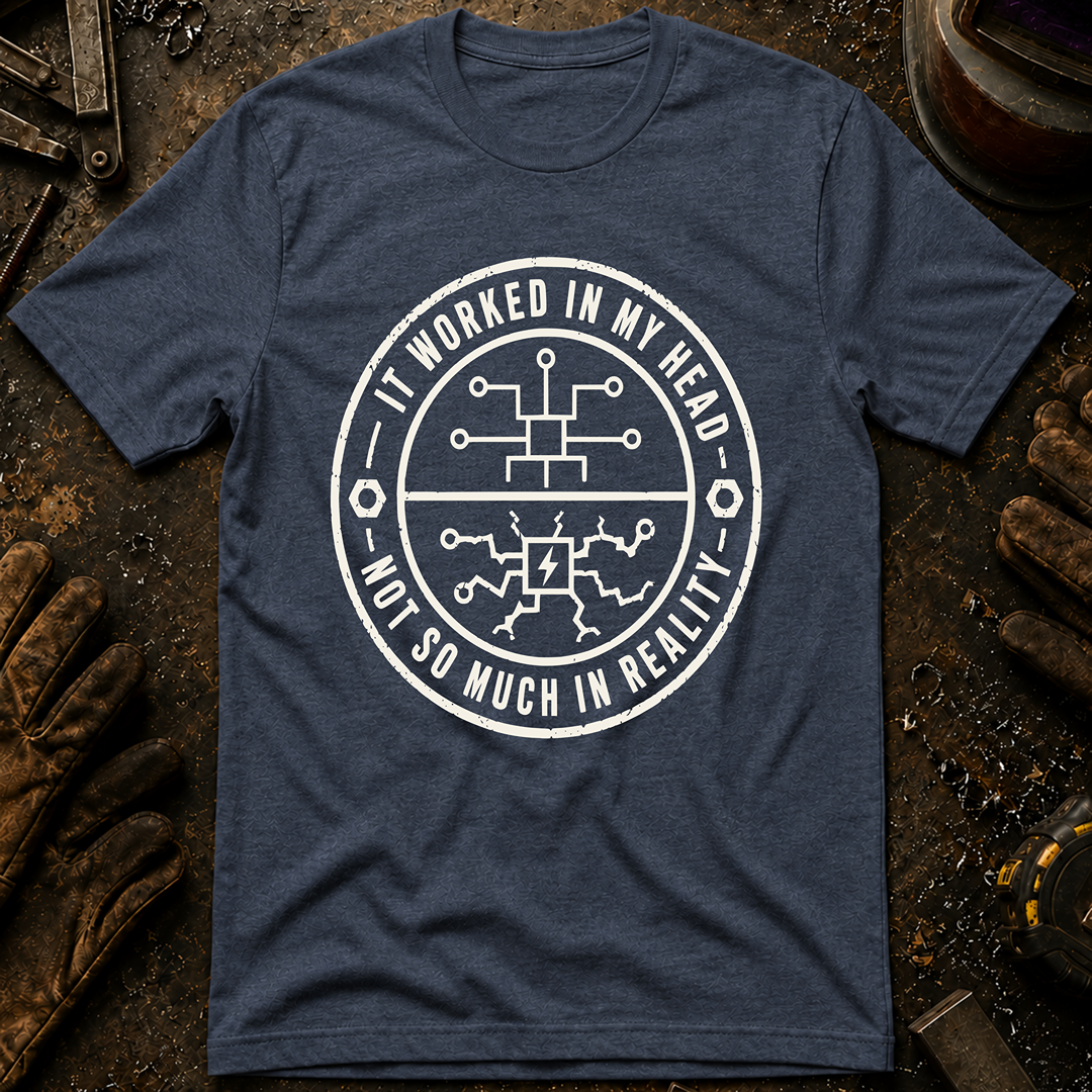 It Worked In My Head T-Shirt