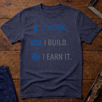 I Work. I build. T-Shirt