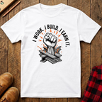 I Work. I build. Ed.2 T-Shirt