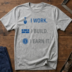 I Work. I build. T-Shirt