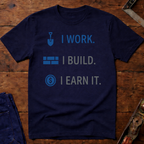 I Work. I build. T-Shirt