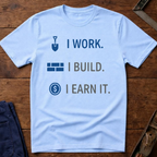 I Work. I build. T-Shirt
