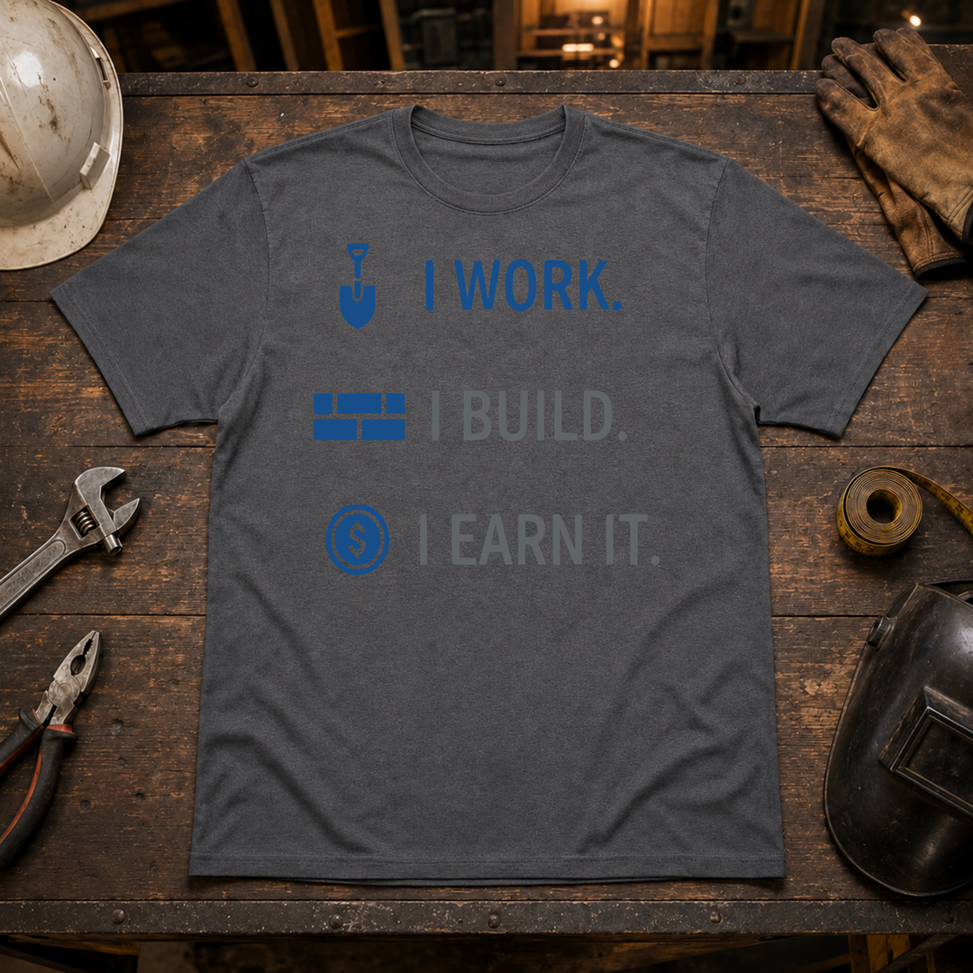 I Work. I Build. T-Shirt