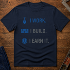 I Work. I Build. T-Shirt