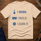 I Work. I Build. T-Shirt