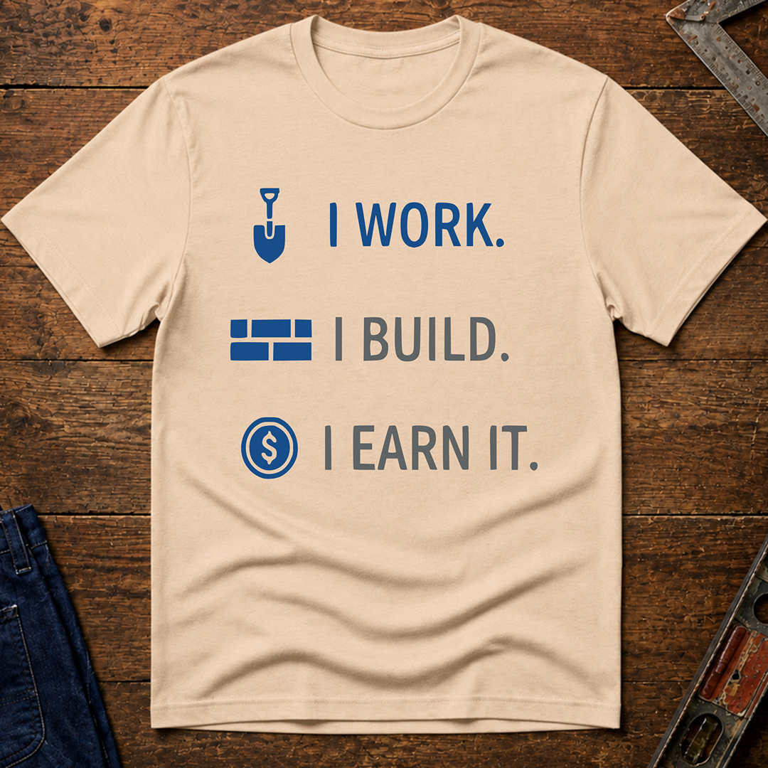 I Work. I Build. T-Shirt
