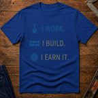 I Work. I Build. T-Shirt