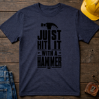 Just Hit It With A Hammer T-Shirt