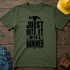 Just Hit It With A Hammer T-Shirt