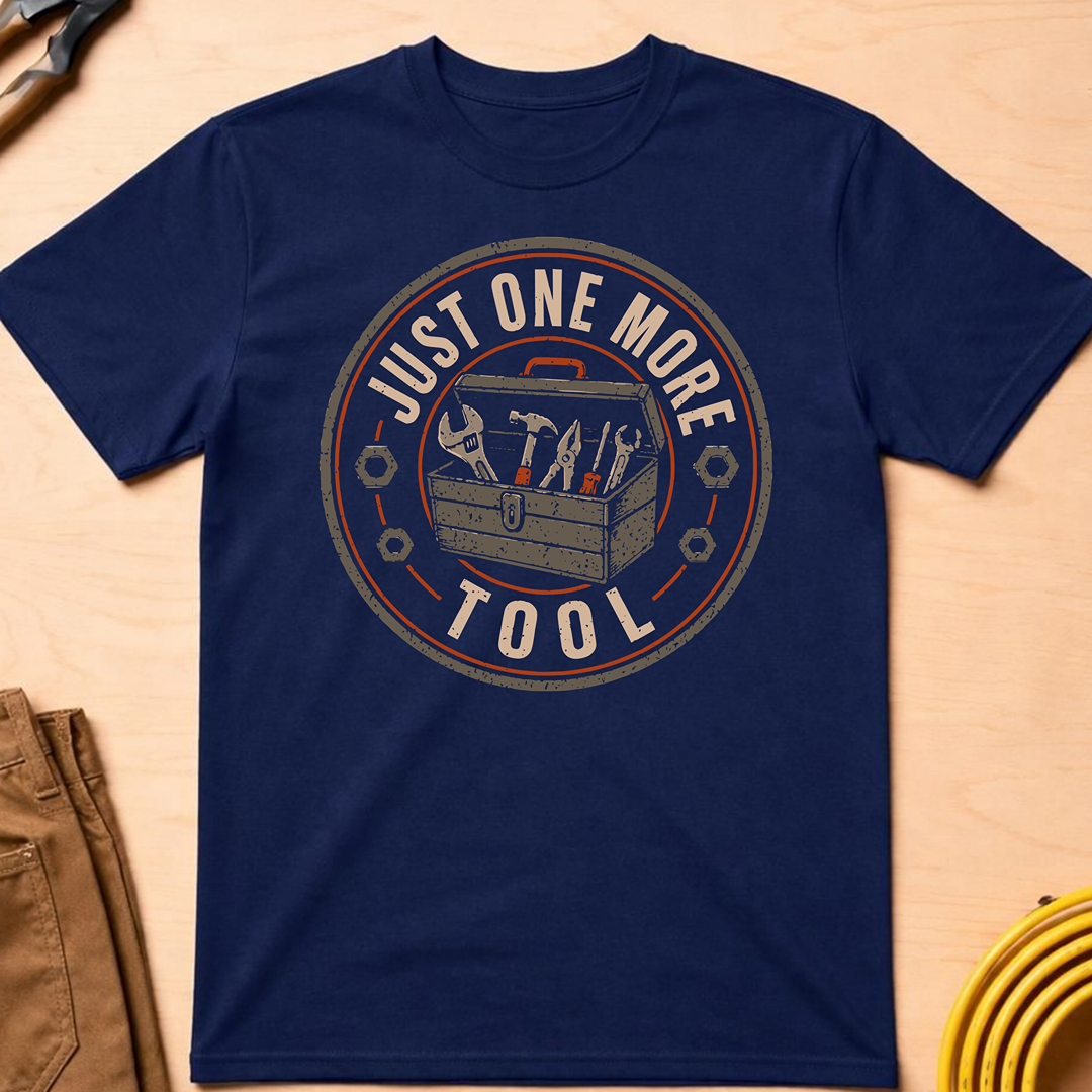 Just One More Tool T-Shirt