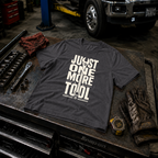 Just One More Tool T-Shirt