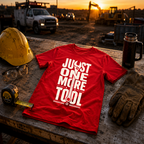 Just One More Tool T-Shirt