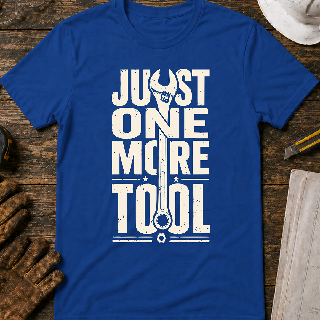 Just One More Tool T-Shirt