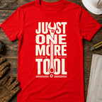 Just One More Tool T-Shirt