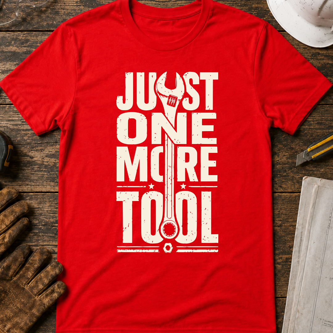 Just One More Tool T-Shirt