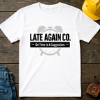 Late Again T-Shirt
