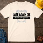 Late Again Co. T-Shirt
