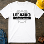 Late Again Co. T-Shirt