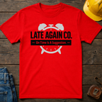 Late Again Co. T-Shirt