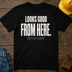 Looks Good from Here Ed.4 T-Shirt