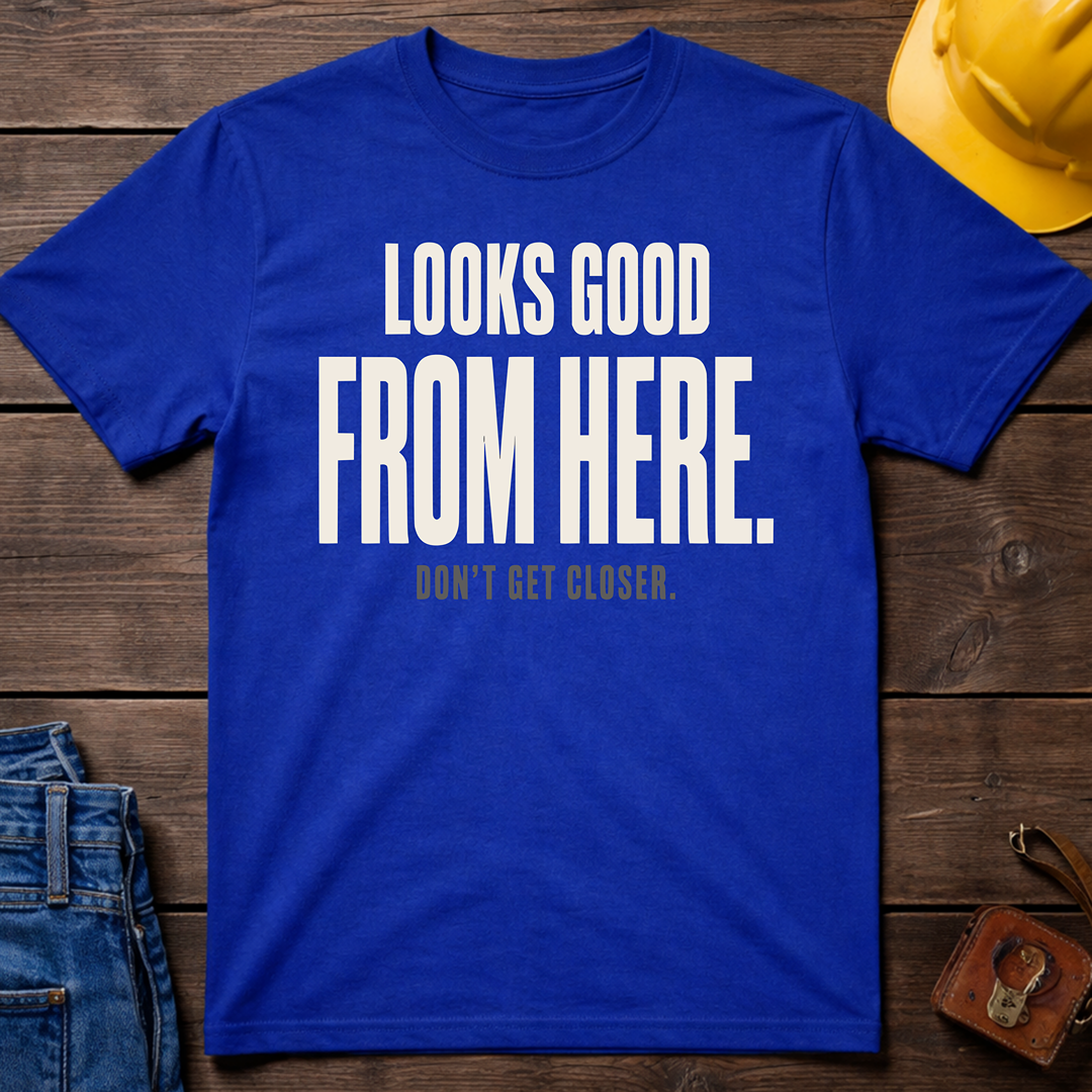 Looks Good from Here Ed.4 T-Shirt