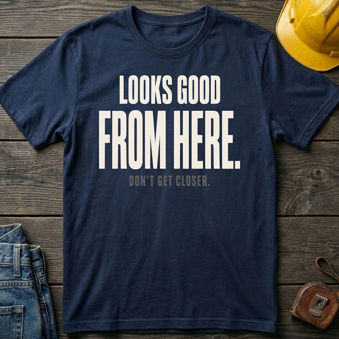 Looks Good from Here Ed.4 T-Shirt