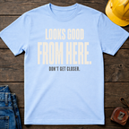 Looks Good from Here Ed.4 T-Shirt