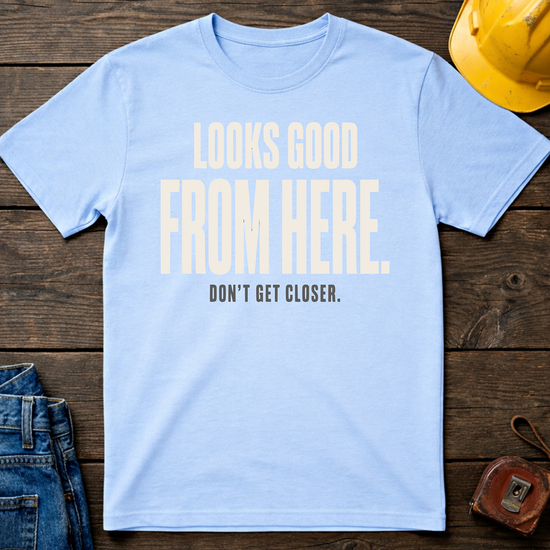 Looks Good from Here Ed.4 T-Shirt