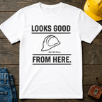 Looks Good From Here T-Shirt