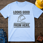 Looks Good From Here T-Shirt