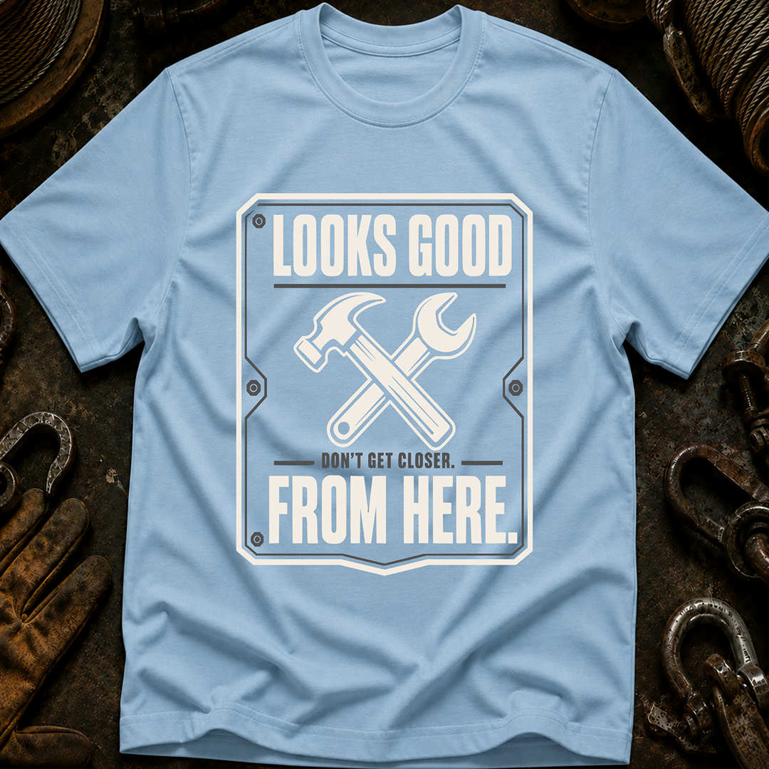 Looks Good From Here T-Shirt