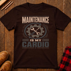 Maintenance is My Cardio Ed.3 T-Shirt