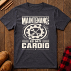 Maintenance Is My Cardio Ed.3 T-Shirt