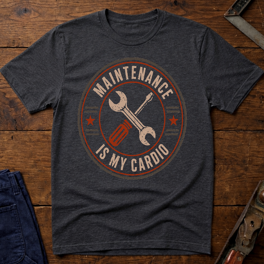 Maintenance Is My Cardio T-Shirt
