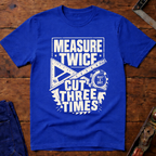 Measure Twice T-Shirt