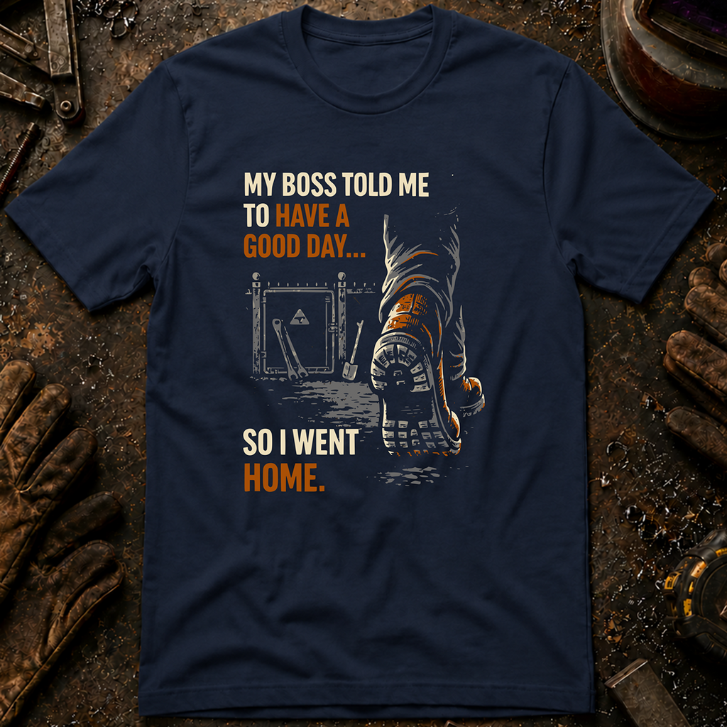 My Boss Told Me T-Shirt