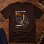 My Boss told Me: T-Shirt