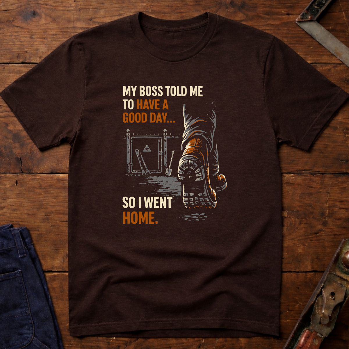 My Boss told Me: T-Shirt