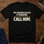 My Cousin Can Do It T-Shirt